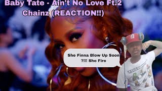 SHE FIREE!! | Baby Tate - Ain't No Love (feat. 2 Chainz) [Official Music Video] (REACTION!!)