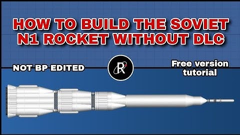 How to build the Soviet N1 Rocket without Expansion Packs in SFS version 1.5