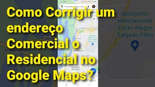 Como Corrigir um endereço residencial ou comercial no Google Maps, na prática dúvida de incritos