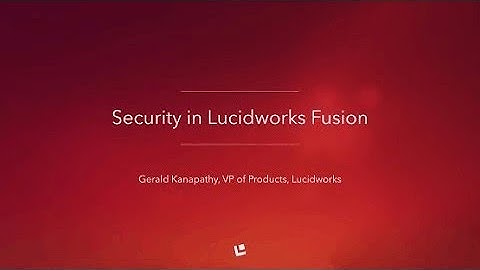 Webinar: Secure Solr with Fusion