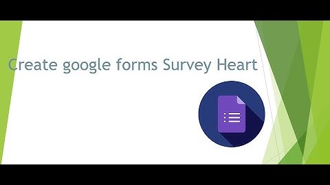Create google forms app use survey heart templates