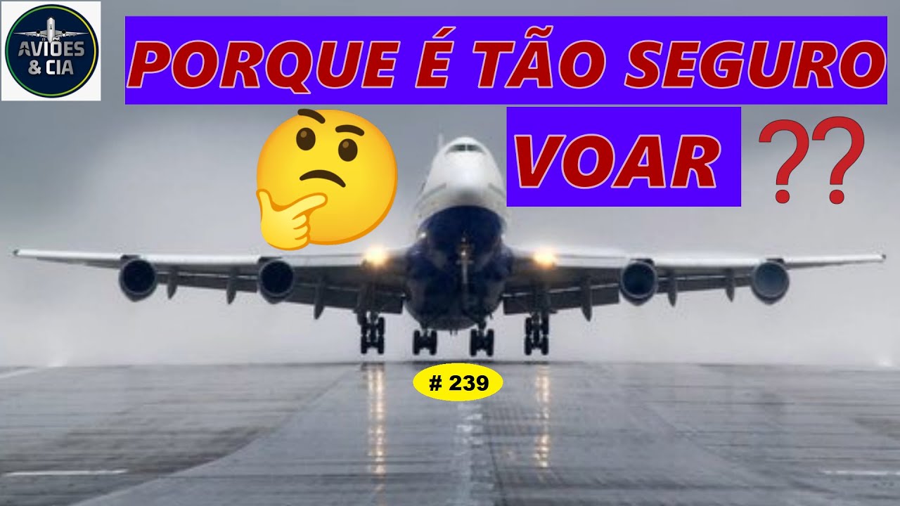 PORQUE É TÃO SEGURO VOAR - VÍDEO #239 - YouTube