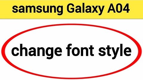 How to change font style samsung galaxy A04, font style change kaise karen