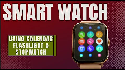 Mingdaln Smart Watch - Using Calendar Flashlight & Stopwatch