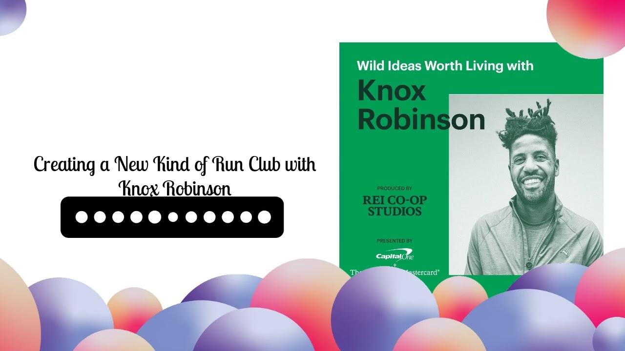 Creating a New Kind of Run Club with Knox Robinson | Wild Ideas Worth Living