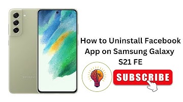 How to Uninstall Facebook App on Samsung Galaxy S21 FE