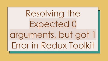 Resolving the Expected 0 arguments, but got 1 Error in Redux Toolkit