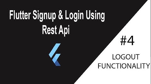 Flutter Signup and Login using Rest Api | 4- Logout Functionality