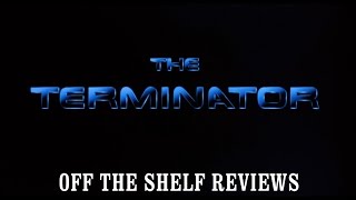 The Terminator Review  Off The Shelf Reviews