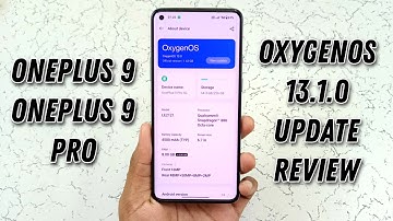 OnePlus 9 And OnePlus 9 Pro OxygenOS 13.1 Update Rolling Out Full Review