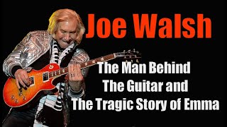 Joe Walsh GuitaristThe Life of a Guitarist and The Tragic Death of his Baby Girl Emma.