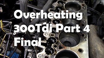 Overheating 300Tdi Defender engine   part 4