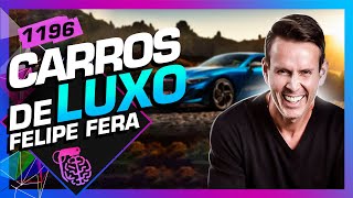 ESPECIAL: CARROS DE LUXO (FELIPE FERA) - Inteligência Ltda. Podcast #1196