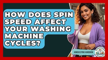 How Does Spin Speed Affect Your Washing Machine Cycles? - Homekeeping Handbook