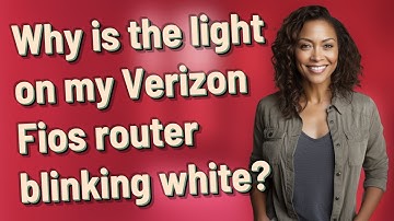 Why is the light on my Verizon Fios router blinking white?