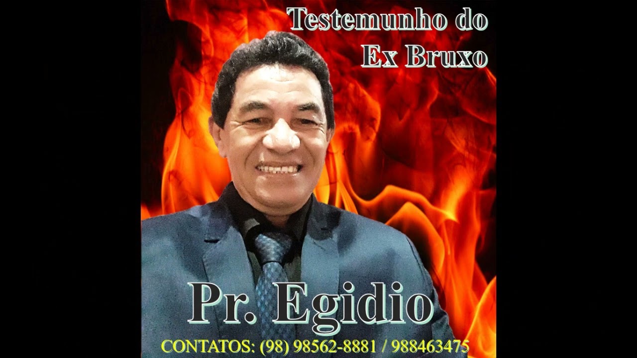 PR EGIDIO. TESTEMUNHO DO EX  BRUXO