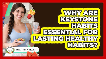 Why Are Keystone Habits Essential For Lasting Healthy Habits? - Smart Steps to Wellness