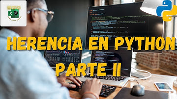 Herencia en Python Parte 2 Programacion Orientada a Objetos - Curso Python 2022