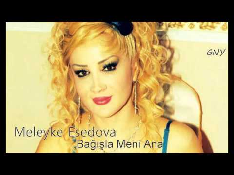 Meleyke Esedova - Bağışla Meni Ana