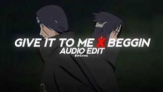 GIVE IT TO ME x BEGGIN 「 edit audio 」