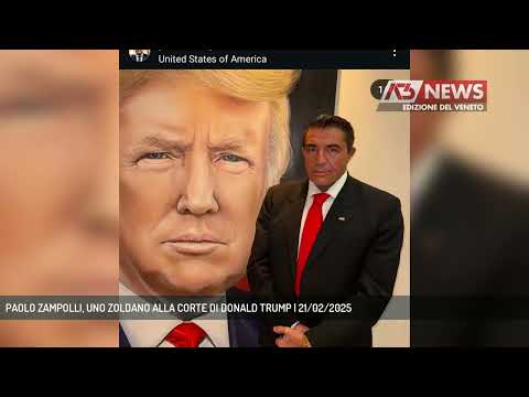 PAOLO ZAMPOLLI, UNO ZOLDANO ALLA CORTE DI DONALD TRUMP | 21/02/2025