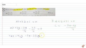(14.) The set of lines ax t by c 0, where 3a 2b 4c 0, is concurrent at the point 1) (D) (1,1) (...