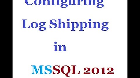 How to Configure Log Shipping in SQL Server 2012