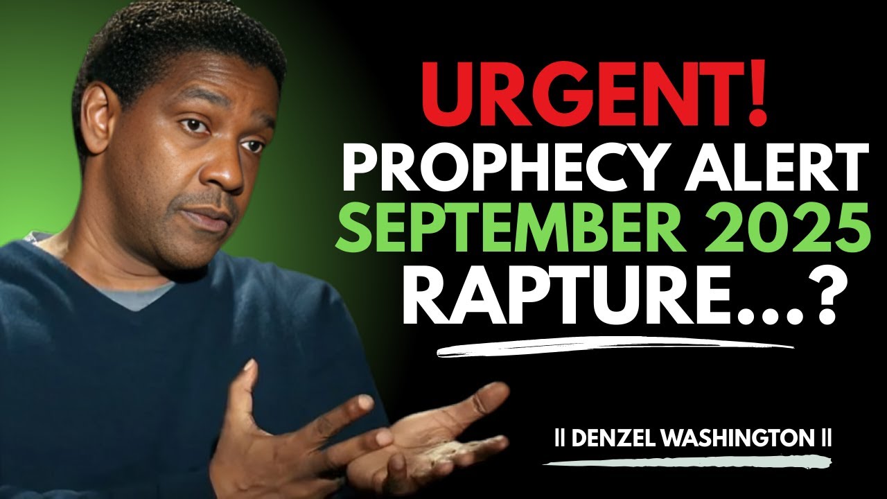 SHOCKING PROPHECY: Will The RAPTURE Happen This September 2025? | Denzel Washington Motivation