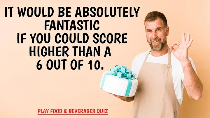Food & Beverages Quiz - DayDayNews