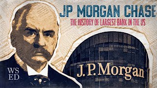 JP Morgan Chase \& Co. The history of largest bank in the US