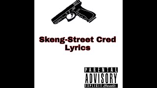 Video thumbnail of "Skeng-Street Cred Lyrics"