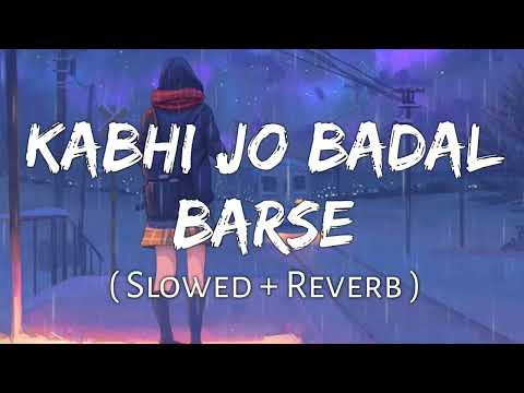 Kabhi Jo Badal Barshe Slowad Rewarb Textaudio Arjit Singh Lofiihub
