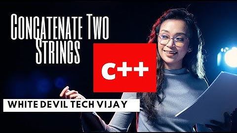 C++ Program to Concatenate Two Strings.///white devil tech vijay