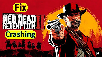 How to fix red dead redemption 2 crashing during gameplay