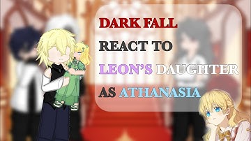 [1/1] Dark Fall react to Leon’s Daughter as Athanasia || DF x WMMAP || GL2RV