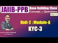 JAIIB-PPB Nov 25 - Base Building Class - Unit-2 - KYC-3 02.08.25 (6.30am) #nstoor