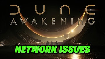 Dune: Awakening Network Connection Lost Error, Lag, Connectivity Problems, Login Issues FIX