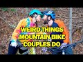 Weird Things Mountain Bike Couples Do