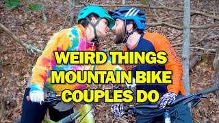 Weird Things Mountain Bike Couples Do