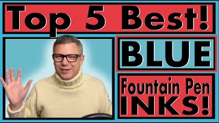 Top 5 Best Blue Fountain Pen Inks!