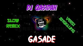 Dj QASIDAH GASADE slow remix||versi angklung santuy