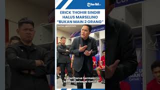 Erick Thohir Sudah Sindir Halus, Marselino Ferdinan Harusnya Sadar Timnas Indonesia U23 Bukan Main 2
