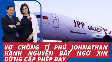 Vợ chồng tỉ phú Johnathan Hạnh Nguyễn bất ngờ xin dừng cấp phép bay | NHONVO