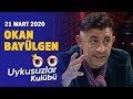 Okan Bayülgen ile Uykusuzlar Kulübü - 21 Mart 2020 #EvdeKal