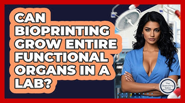 Can Bioprinting Grow Entire Functional Organs In A Lab? - The Operating Table