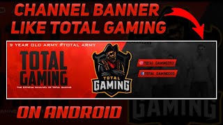 How to make a channel banner like total gaming || make channel banner like  total gaming | free fire - YouTube