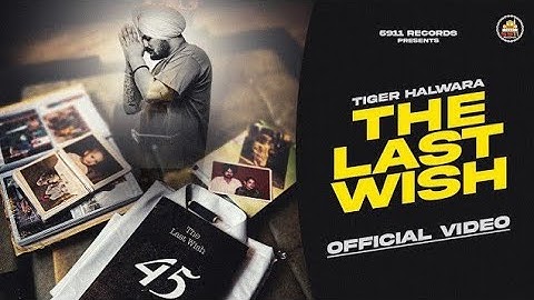 THE LAST WISH (Official Video) | Tiger Halwara | The Kidd | Latest Punjabi Song 2024 | 5911 Records
