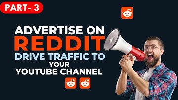 How to Drive Traffic to Your YouTube Channel? Advertise On Reddit | Reddit Ads Tutorial 2023
