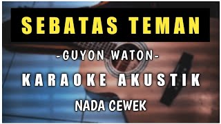 SEBATAS TEMAN - GUYON WATON | KARAOKE AKUSTIK NADA CEWEK