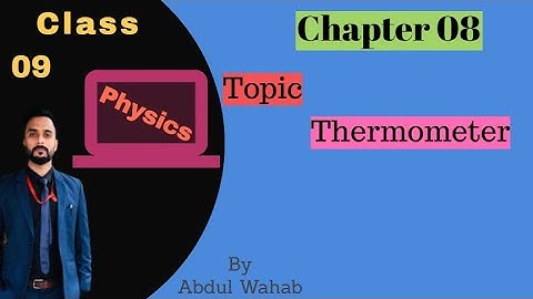 Matric-Part 1-Physics, Thermometer ,CH# 8 Thermal Properties Of Matter- 9th class Physics